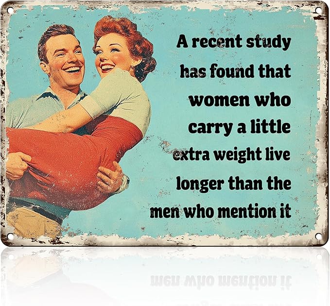 Women Who Carry A Little Extra Weight Live Longer Vintage Tin Sign Nostalgic Vintage Wall Decor Wall Art Sign 12x16 Inch