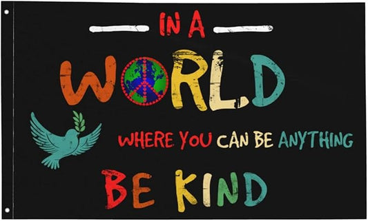 In A World Where You Can Be Anything Be Kind Flag 3x5 Ft Outside Dceo Peace Garden Yard Banner Outdoor Decorative Sign