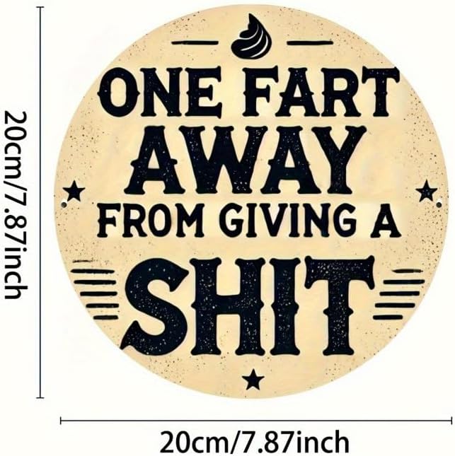 Rustic Metal Sign "One Fart Away from Giving a Shit" 7.8x7.8 inches, Iron Humorous Wall Art, Vintage Style, Indoor/Outdoor Decor for Home, Farmhouse, Bar, Shop, Restaurant, Garden