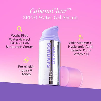 Naked Sundays CabanaClear SPF 50 Water Gel Serum - Invisible, Lightweight, & Hydrating Facial Sunscreen with Hyaluronic Acid, Broad Spectrum, Oil-Free, Silicone Free, Fragrance-Free for All Skin Types