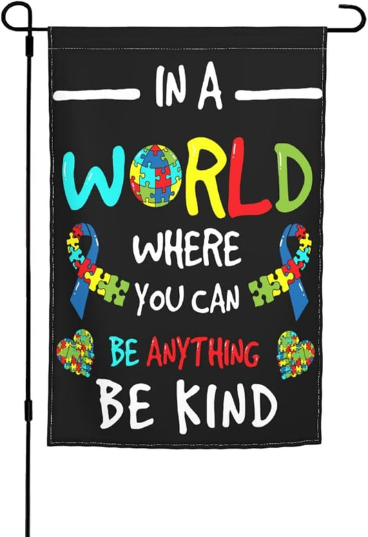 Autism Awareness Garden Flag Outdoor 12 X 18 Inch In A World Where You Can Be Anything Be Kind Flags Gifts Floral Mini Yard House Flags Double-Sided Farmhouse Sign For Home Garden Decoration