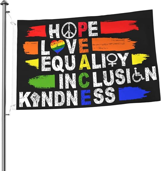 Hope Love Equality Inclusion Kindness Flag 2x3 Ft Outdoor Indoor With Grommet Peace Garden Yard Banner Decorative Sign