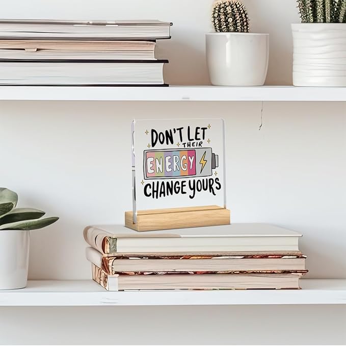 Mental Health Decor, Motivational Gifts for Women Men, Positive Quote Inspirational Acrylic sign with Wooden office Accessories Bedroom Dorm Apartment Decoration-Don't Let Their Energy Change Yours