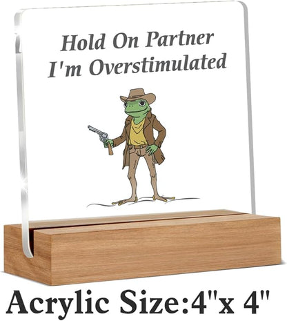 Caution Overstimulated Desk Sign, Hold On Partner I'm Overstimulated Acrylic Plaque Gifts for Coworkers Friends, Funny Office Desk Decor