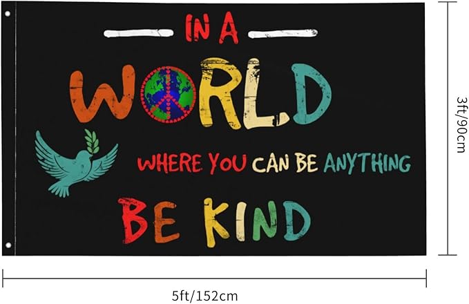 In A World Where You Can Be Anything Be Kind Flag 3x5 Ft Outside Dceo Peace Garden Yard Banner Outdoor Decorative Sign