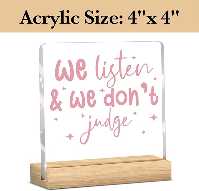 Mental Health Decor, Motivational Gifts for Women Men, Self Love Inspirational Acrylic sign with Wooden office Accessories Bedroom Dorm Apartment Decoration-We Listen and We Don't Judge