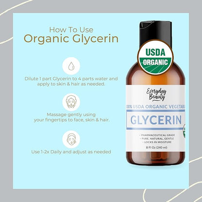 Everyday Beauty 100% Organic Glycerin - USDA Certified - Perfect for DIY Beauty Products, Crafts, and Formulations - Derived From Coconut - Skin and Hair Moisturizer for Deep Hydration - 8 Fl Oz