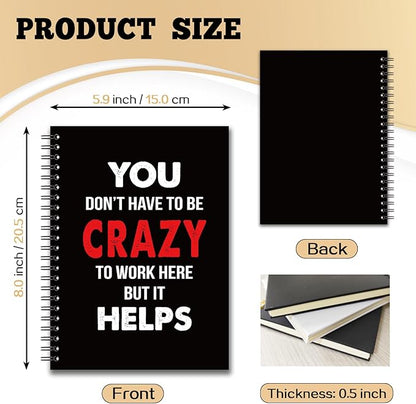 YAZMEEN Sarcastic Saying Blank Spiral Notebook（160 Pages） You Don't Have to Be Crazy to Work Here But It Helps Hardcover Notebook Journal Funny Gag Gifts for Employee Colleague Friend Office Worker