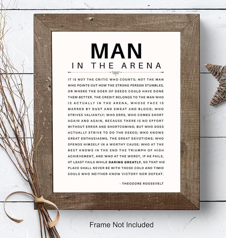 Man in the Arena Quote Poster - 8x10 Motivational Inspirational Teddy Roosevelt Daring Greatly Wall Art Decor - Unique Gift for Men, Boys, Teens, Entrepreneur - For Office, Living Room, Bedroom