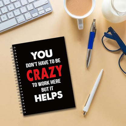YAZMEEN Sarcastic Saying Blank Spiral Notebook（160 Pages） You Don't Have to Be Crazy to Work Here But It Helps Hardcover Notebook Journal Funny Gag Gifts for Employee Colleague Friend Office Worker