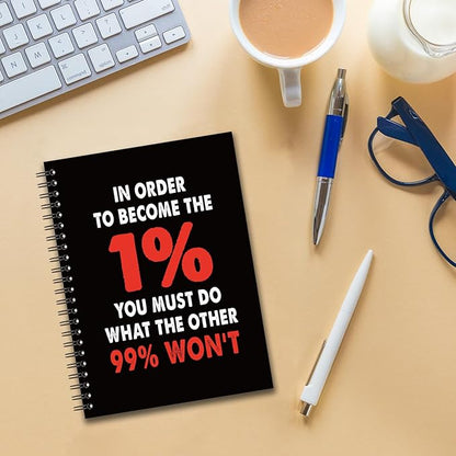 YAZMEEN Inspirational Blank Spiral Notebook（160 Pages） In Order to Become The 1% You Must Do What The Other 99% Won't Hardcover Notebook Funny Encouragement Gift for Coworker Boss Leader Office Work