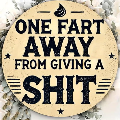 Rustic Metal Sign "One Fart Away from Giving a Shit" 7.8x7.8 inches, Iron Humorous Wall Art, Vintage Style, Indoor/Outdoor Decor for Home, Farmhouse, Bar, Shop, Restaurant, Garden