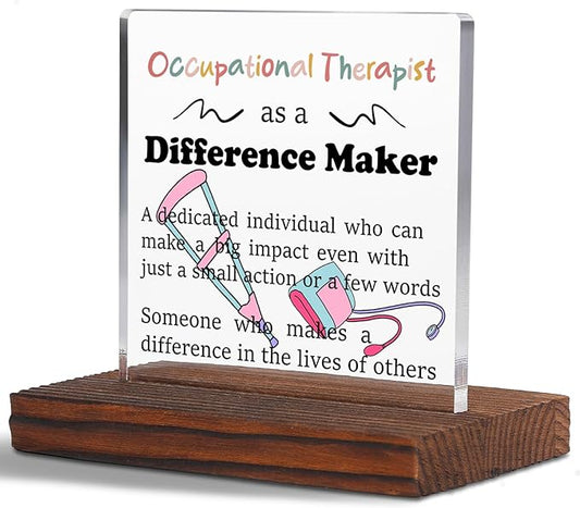 Occupational Therapist Gifts Clear Desk Decorative Sign, Recognition Thank You Gift for Occupational Therapy Pediatric Nursing Students Grad OT Difference Maker Clinic Office Decor Plaques TZD31