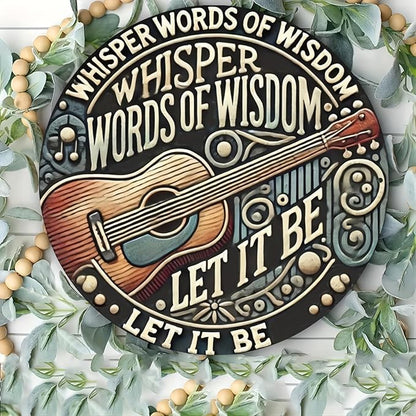 1pc 8" Round Aluminum Wall Art Sign with Musical Guitar Design, Whisper Words of Wisdom Let It Be, Decorative Metal Wall Decor for Home, Bedroom, Living Room, Coffee Shop - Ideal Holiday Gift