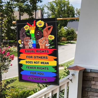Pride LGBTQ Human Rights Garden Flag 12x18 Inch Equal Rights For Others Does Not Mean Fewer Rights For You It's Not Pie Garden Flags 3ply Fabric Double Sided for Outdoor House Yard Outside Decor