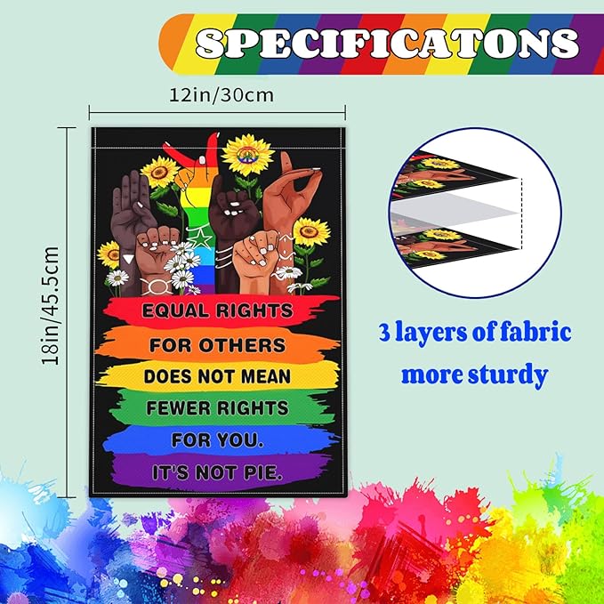Pride LGBTQ Human Rights Garden Flag 12x18 Inch Equal Rights For Others Does Not Mean Fewer Rights For You It's Not Pie Garden Flags 3ply Fabric Double Sided for Outdoor House Yard Outside Decor